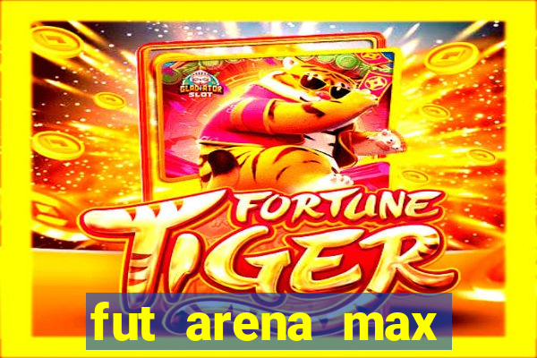 fut arena max futebol ao vivo